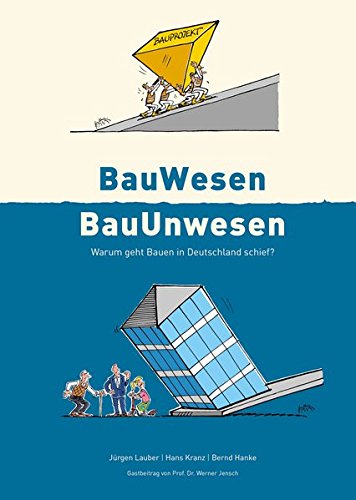 BauWesen / BauUnwesen: Warum geht Bauen in Deutschland schief ?