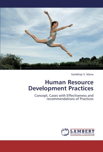 Human Resource Development Practices: Concept, Cases with Effectiveness and recommendations of Practices