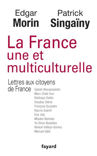 La France une et multiculturelle: Lettres aux citoyens de France La France une et multiculturelle: Lettres aux citoyens de France