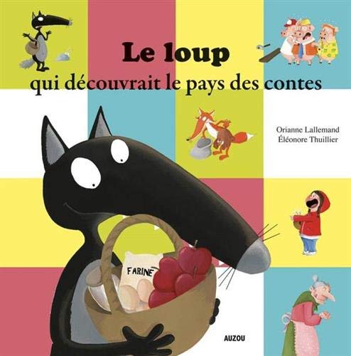 Le loup qui decouvrait le pays des contes (Mes p'tits albums)