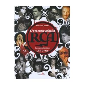 C'era una volta la RCA. Conversazioni con Lilli Greco
