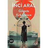 G&ouml;lgede Kırk Derece: İnci Aral K&uuml;lliyatı