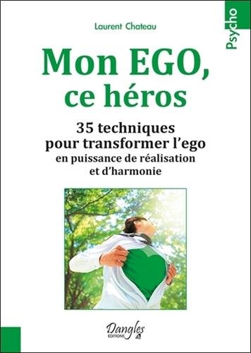 Download Mon EGO, ce héros - 35 techniques pour transformer l'ego en puissance de réalisation et d'harmonie Download Mon EGO, ce héros - 35 techniques pour transformer l'ego en puissance de réalisation et d'harmonie