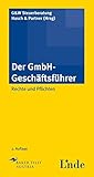 Der GmbH-Geschäftsführer: Rechte und Pflichten by 
