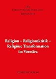 Image de Religion - Religionskritik - Religiöse Transformation im Vormärz: Jahrbuch Forum Vormär