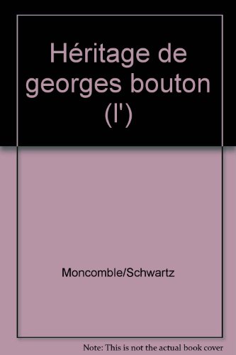 couverture de : H&Eacute;RITAGE DE GEORGES BOUTON (L')