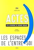 Actes de la recherche en sciences sociales, NÃ‚Â° 204, Septembre 2014 : Les espaces de l'entre-soi by Sylvie Tissot (2014-09-04)