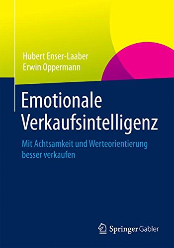Emotionale Verkaufsintelligenz: Mit Achtsamkeit und Werteorientierung besser verkaufen