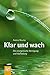 Klar und wach: Die energetische Reinigung und Aufladung by 
