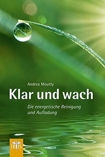 Klar und wach: Die energetische Reinigung und Aufladung
