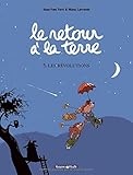 Le Retour à la terre - tome 5 - Les Révolutions