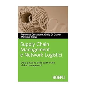 Supply Chain Management e Network logistici: Dalla gestione della partnership al risk