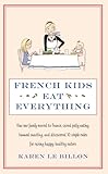Image de French Kids Eat Everything: How our family moved to France, cured picky eating, banned snacking and discovered 10 simple rules for raising happy, heal