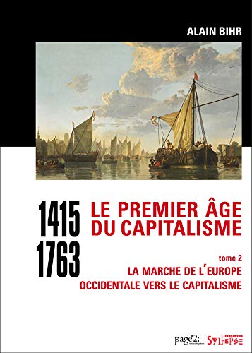 Le premier âge du capitalisme (1415-1763) : Tome 2, La marche de l'Europe occidentale vers le capitalisme