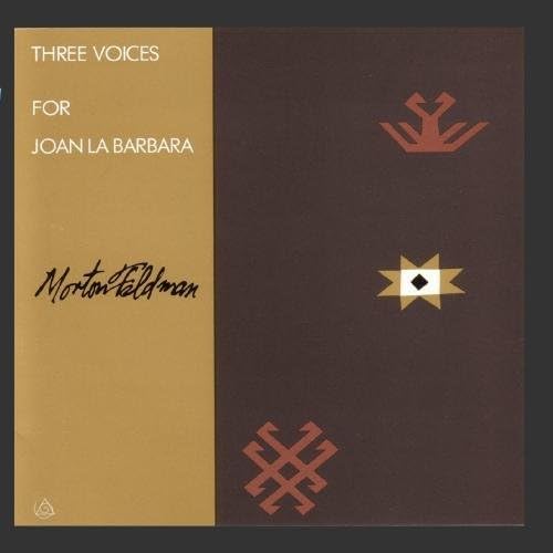 Feldman: Three Voices (For Joan La Barbara)
