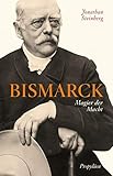 Bismarck: Magier der Macht by Jonathan Steinberg, Klaus-Dieter Schmidt