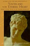 Image de Youth And The Etheric Heart: Rudolf Steiner Speaks to the Younger Generation: Addresses, Essays, Discussions, And Reports 1920-1924