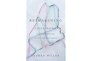 Reimagining Livelihoods: Life beyond Economy, Society, and Environment (Diverse Economies and Livable Worlds)