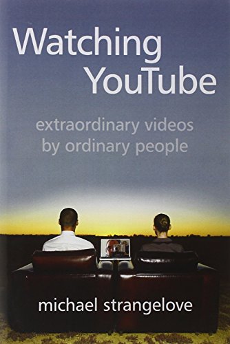 Download Watching YouTube: Extraordinary Videos by Ordinary People (Digital Futures)