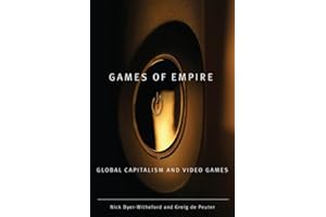 Games of Empire: Global Capitalism and Video Games Volume 29