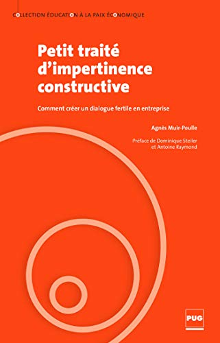 Télécharger Petit traité d'impertinence constructive : Comment créer un dialogue fertile en entreprise PDF Ebook En Ligne
