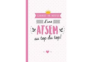 Carnet de notes d’une ATSEM au top du top: Idée cadeau de fin d'année, pour école maternelle, pour dire merci aux ATSEM ou institutrices - Cadeaux d'anniversaire ou de noël