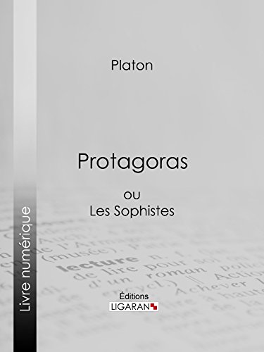 Protagoras: ou Les Sophistes Protagoras: ou Les Sophistes