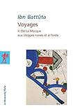 Voyages, tome II : De la Mecque aux steppes russes et à l'Inde