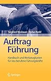 Auftrag Führung: Handbuch und Werkzeugkasten für neu berufene Führungskräfte by Siegfried Neubauer, Stefan Rankl