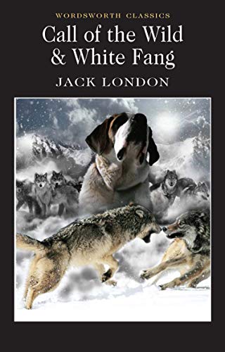 Call of the Wild & White Fang: (Wordsworth Classics): AND White Fang