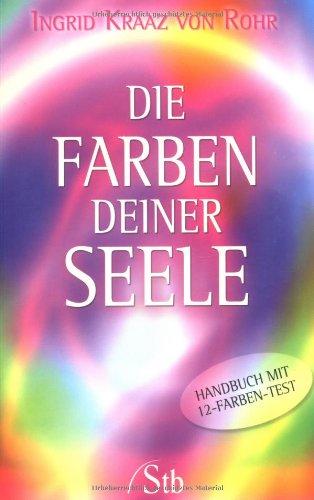 Download Die Farben deiner Seele: Handbuch mit 12-Farben-Test