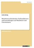 Mitarbeiterzufriedenheit. Einflussfaktoren und Auswirkungen auf Mitarbeiter und Unternehmen by 