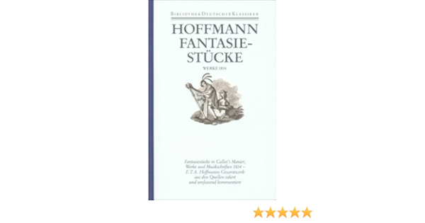 Samtliche Werke In Sechs Banden Band 2 1 Fantasiestucke In Callot S Manier Werke 1814 Amazon De Steinecke Hartmut Hoffmann E T A Bucher