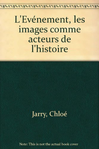 L'EvÃ©nement, les images comme acteurs de l'histoire francais