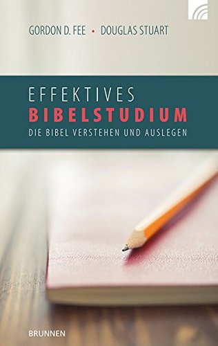 Download Effektives Bibelstudium: Die Bibel verstehen und auslegen