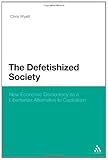 Image de Defetishized Society: New Economic Democracy as a Libertarian Alternative to Capitalism