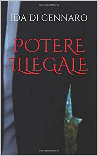 Ida Di Gennaro - Potere illegale (2019)