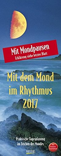 Mond-Planer 2017: Praktische Tagesplanung im Zeichen des Mondes, mit Ferienterminen und Mondpausen