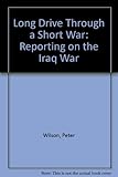 Image de Long Drive Through a Short War: Reporting on the Iraq War