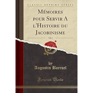 Mémoires Pour Servir a l'Histoire Du Jacobinisme, Vol. 2 (Classic Reprint)