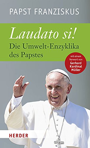 Download Laudato si: Die Umwelt-Enzyklika des Papstes. Vollständige Ausgabe