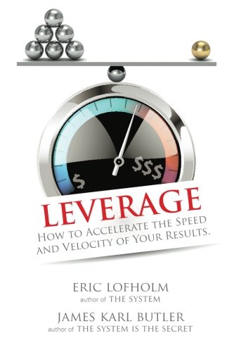 Leverage: How to Accelerate the Speed and Velocity of Your Results