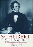 Schubert and his World: A Biographical Dictionary