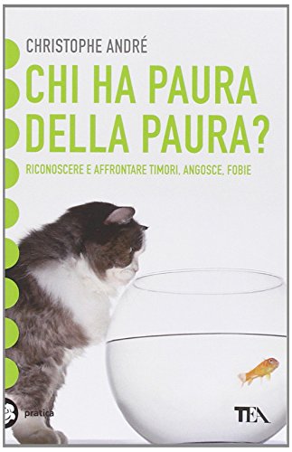 Chi ha paura della paura? Riconoscere e affrontare timori, angosce, fobie