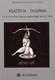 Ksatriya-dharma. Le arti marziali hanno origine dagli antichi veda