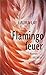 Flamingofeuer by