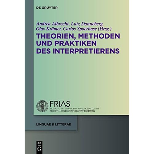 Theorien, Methoden und Praktiken des Interpretierens (linguae & litterae, Band 49)