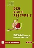 Der agile Festpreis: Leitfaden für wirklich erfolgreiche IT-Projekt-Verträge by