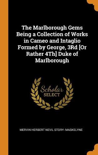 Preisvergleich Produktbild The Marlborough Gems Being a Collection of Works in Cameo and Intaglio Formed by George, 3rd [or Rather 4th] Duke of Marlborough
