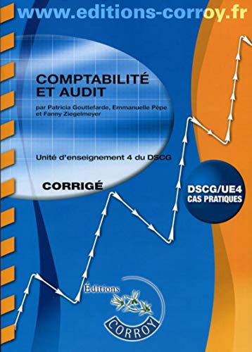 Comptabilité et audit - Corrigé: Unité d'enseignement 4 du DSCG. Cas pratiques Comptabilité et audit - Corrigé: Unité d'enseignement 4 du DSCG. Cas pratiques